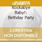 Rockabye Baby!: Birthday Party cd