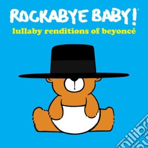 Rockabye Baby!: Lullaby Renditions Of Beyonce' / Various cd musicale di Beyonce Tribute