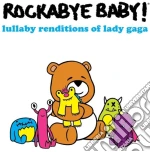 Rockabye Baby!: Lullaby Renditions Of Lady Gaga cd