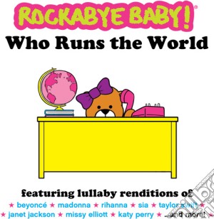 Rockabye Baby!: Who Runs The World cd musicale di Rockabye Baby