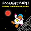Rockabye Baby! - Lullaby Renditions Of Juanes cd