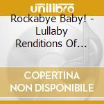 Rockabye Baby! - Lullaby Renditions Of Snoop Dogg cd musicale