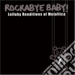 Rockabye Baby!: Lullaby Renditions Of Metallica