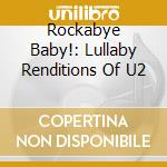 Rockabye Baby!: Lullaby Renditions Of U2 cd