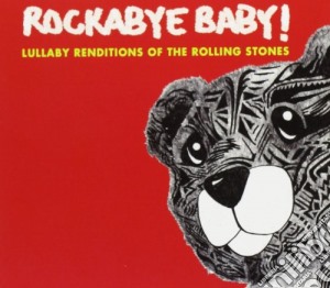 Rockabye Baby!: Lullaby Renditions Of Rolling Stones / Various cd musicale di Rolling Stones