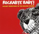 Rockabye Baby!: Lullaby Renditions Of Rolling Stones / Various