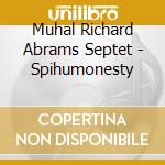Muhal Richard Abrams Septet - Spihumonesty cd musicale di Muhal richard abrams