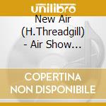 New Air (H.Threadgill) - Air Show No 1 cd