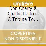 Don Cherry & Charlie Haden - A Tribute To Blackwell