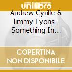 Andrew Cyrille & Jimmy Lyons - Something In Return cd