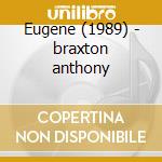 Eugene (1989) - braxton anthony cd