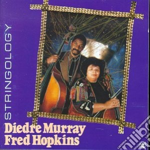 Diedre Murray And Fred Hopkins - Stringology cd musicale di Diedre /hopk Murray