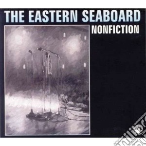 Eastern Seaboard - Nonfiction cd musicale di Seaboard Eastern