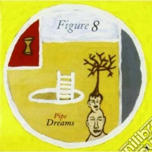 Figure 8 (rova X 4) - Pipe Dreams cd musicale di Figure 8 (rova x 4)
