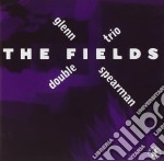 Glenn Spearman Double Trio - The Fields