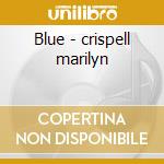Blue - crispell marilyn cd musicale di Marilyn crispell & stefano mal