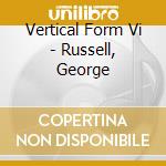 Vertical Form Vi - Russell, George cd