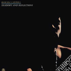 (LP Vinile) Baikida Carroll Quin - Shadows And Reflections lp vinile di Baikida carroll quin