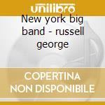 New york big band - russell george cd musicale di George Russell