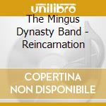 The Mingus Dynasty Band - Reincarnation cd musicale di The mingus dynasty band
