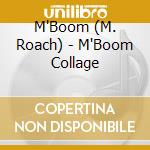 M'Boom (M. Roach) - M'Boom Collage cd