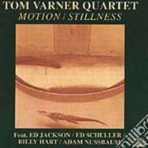 Tom Varner Quartet - Motion/stillness cd musicale di Tom varner quartet