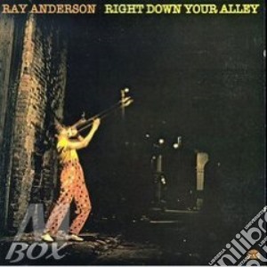 Ray Anderson - Right Down Your Alley cd musicale di Anderson Ray