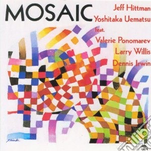 Jeff Hittman / Yoshitaka Uematsu - Mosaic cd musicale di Jeff/uemats Hittman