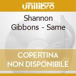 Shannon Gibbons - Same