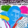 Dino Betti Van Der Noot - They Cannot Know cd