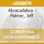 Abracadabra - Palmer, Jeff cd