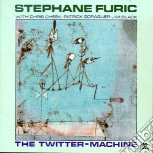 Stephane Furic - The Twitter-machine cd musicale di Stephane Furic