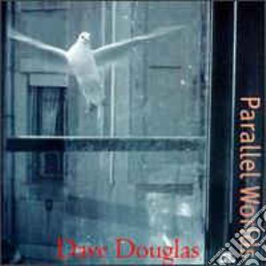 Dave Douglas - Parallel Worlds cd musicale di Dave Douglas