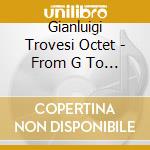 Gianluigi Trovesi Octet - From G To G