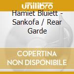 Hamiet Bluiett - Sankofa / Rear Garde cd musicale di Hamiet Bluiett