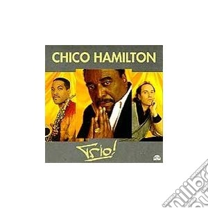 Chico Hamilton - Trio! cd musicale di Chico Hamilton
