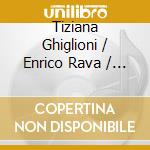 Tiziana Ghiglioni / Enrico Rava / Mal Waldron - I'll Be Around cd musicale di Tiziana Ghiglioni / Enrico Rava / Mal Waldron