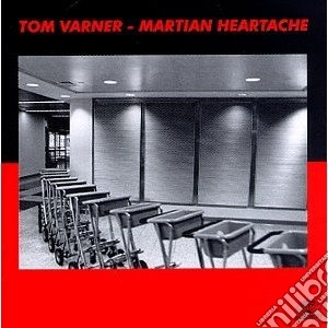 Tom Varner - Martian Heartache cd musicale di Tom Varner