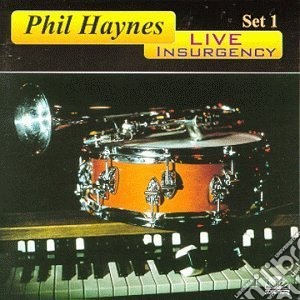 Phil Haynes - Live Insurgency - Set 1 cd musicale di Phil Haynes