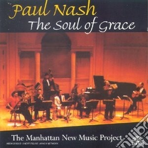Paul Nash - The Soul Of Grace cd musicale di P./manhattan ne Nash