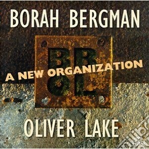 Borah Bergman / Oliver Lake - A New Organization cd musicale di Bergman borah/lake o