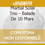 Martial Solal Trio - Balade De 10 Mars cd