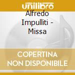 Alfredo Impulliti - Missa cd musicale di Alfredo Impulliti