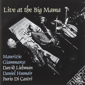 Giammarco/liebman/hu - Live At The Big Mama cd musicale di Giammarco/liebman/hu