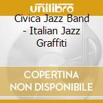Civica Jazz Band - Italian Jazz Graffiti cd musicale di Civica jazz b&
