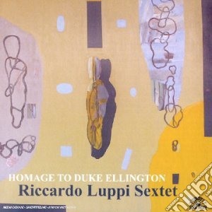 Riccardo Luppi Sextet - Homage To Duke Ellington cd musicale di Riccardo luppi sexte