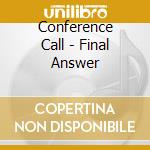 Conference Call - Final Answer cd