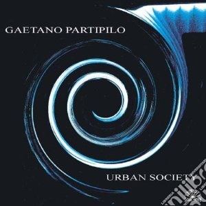 Gaetano Partipilo - Urban Society cd musicale di Gaetano Partipilo