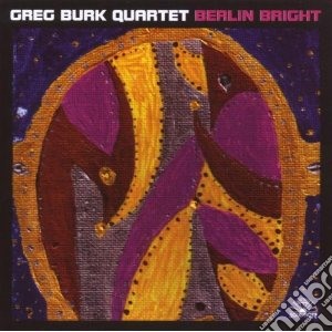 Greg Burk Quartet - Berlin Bright cd musicale di Greg burk quartet