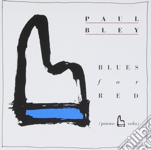 Paul Bley - Blues For Red cd musicale di Paul Bley